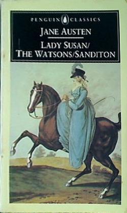 Lady Susan; The Watsons; Sanditon  Penguin Classics