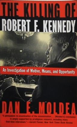 The Killing of Robert F. Kennedy: An Investigation of Motive  Means  and Opportunity