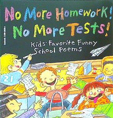 No more homework！ No more tests！ Kids' favorite funny school poems