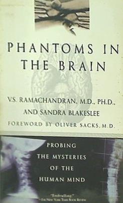 Phantoms in the Brain: Probing the Mysteries of the Human Mind