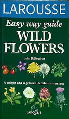 Larousse Easy Way Guide: Wildflowers  Larousse Easy Way Guides