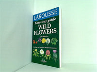Larousse Easy Way Guide: Wildflowers  Larousse Easy Way Guides