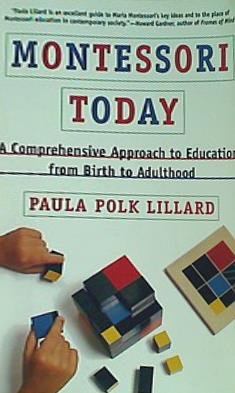 Montessori Today: A Comprehensive Approach to Education from Birth to Adulthood