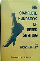 Complete Handbook of Speed Skating Holum Dianne