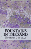 Fountains In The Sand:  Norman Douglas Classics Collection