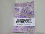 Fountains In The Sand:  Norman Douglas Classics Collection