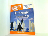 The Complete Idiot's Guide to Strategic Planning: Boost Your Business with Proven Strategies