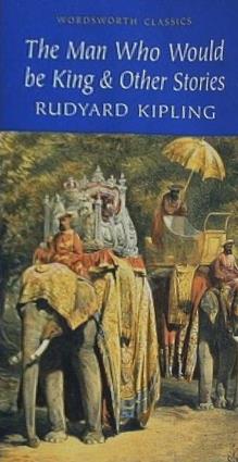 Man Who Would Be King ＆ Other Stories  Wordsworth Classics