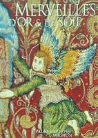 MERVEILLES D'OR ET DE SOIE: TRESORS TEXTILES DE NOTRE-DAME DES DOMS DU XVIE AU XIXE SIECLE.