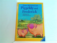 Neue Abenteuer mit Piggeldy und Frederick. 10 Vorlesegeschichten.   Ab 4 J. .