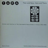 Tara: Then and Now  Here and There: Archives and Practices of the Experimental Design Bureau in Vilnius 1960s–1980s