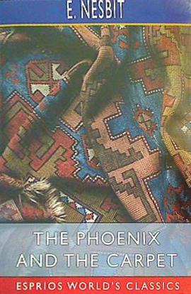 THE PHOENIX AND THE CARPET E.NESBIT