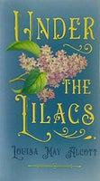 UNDER THE LILACS Louisa May Alcott