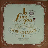 I LOVE YOU YOU'RE PERFECT NOW CHANGE 2017