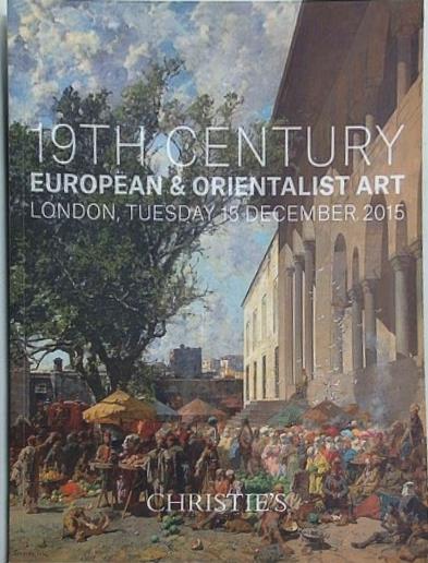 図録・カタログ CHRISTIES 19TH CENTURY EUROPEAN ＆ ORIENTALIST ART LONDON TUESDAY 15 DECEMBER 2015