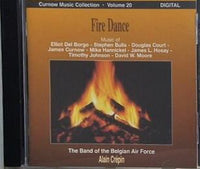 Fire Dance The Band of the Belgian Air Force Curnow Music Collection Volume 20