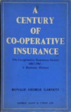 A CENTURY OF CO-OPERATIVE INSURANCE Ronald George Garnett