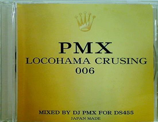 PMX LOCOHAMA CRUSING 006 MIXED BY DJ PMX FOR DS455