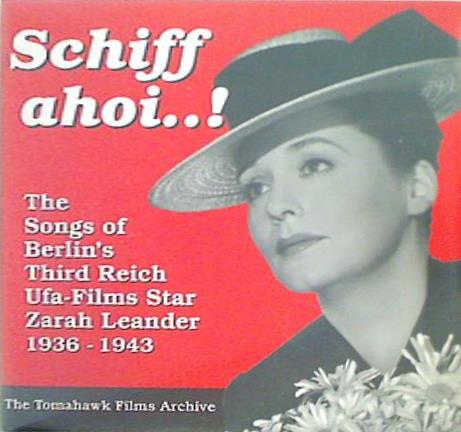 Schiff ahoi..！ The Songs of Berlin's Third Reich Ufa-Films Star Zarah Leander 1936-1943 The Tomahawk Films Archive