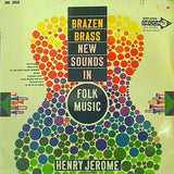 Henry Jerome BRAZEN BRASS NEW SOUNDS IN FOLK MUSIC