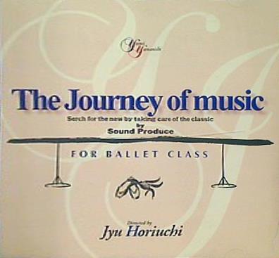The journey of music Yumi Yamanishi Sound Produce FOR BALLET CLASS 山西由美
