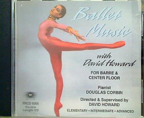 RRCD-6005 BALLET MUSIC With David Howard FOR BARRE ＆ CENTER FLOOR David Howard Douglas Corbin