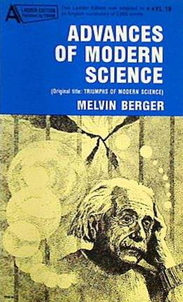 ADVANCES OF MODERN SCIENCE Melvin Berger