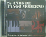 25 AÑOS DE TANGO MODERNO 25 ORQUESTA PRIMAVERA 1976-2001