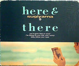 SUGIYAMA here ＆ there