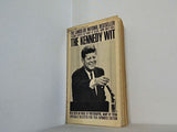 The Kennedy Wit/the Humor and Wisdom of John F. Kennedy