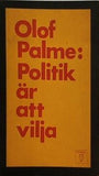 Politik är att vilja Olof Palme