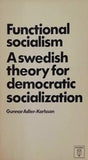 Functional socialism A swedish theory for democratic socialization Gunnar Adler-Karlsson