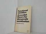 Functional socialism A swedish theory for democratic socialization Gunnar Adler-Karlsson