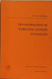 TRANSFORMATION OF MARKETING SYSTEMS IN TANZANIA Bo W:son Schyberger