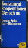 Konsument-kooperationen förr och nu Herman Stolpe Harry Hjalmarson
