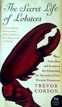 The Secret Life of Lobsters: How Fishermen and Scientists Are Unraveling the Mysteries of Our Favorite Crustacean  P.S.