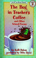 The Bug in Teacher's Coffee: And Other School Poems  I Can Read Book 2