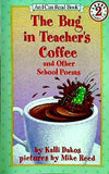 The Bug in Teacher's Coffee: And Other School Poems  I Can Read Book 2