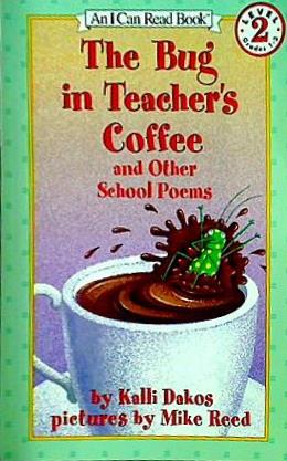 The Bug in Teacher's Coffee: And Other School Poems  I Can Read Book 2