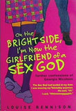On the Bright Side  I'm Now the Girlfriend of a Sex God  Further Confessions of Georgia Nicolson