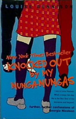 Knocked Out by My Nunga-Nungas: Further  Further Confessions of Georgia Nicolson  Confessions of Georgia Nicolson  Book 3