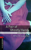 Oxford Bookworms Library: A Pair of Ghostly Hands and Other Stories: Level 3: 1000-Word Vocabulary