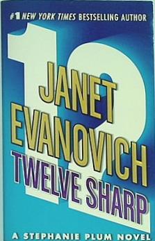 Twelve Sharp  Stephanie Plum  No. 12   Stephanie Plum Novels