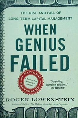 When Genius Failed: The Rise and Fall of Long-Term Capital Management ウェン ジーニアス フェイルド: ザ ライズ アンド フォール オブ ロング-ターム キャピタル マネージメント