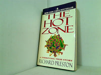 The Hot Zone: The Terrifying True Story of the Origins of the Ebola Virus