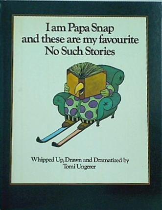 I am Papa Snap and These are My Favourite No Such Stories