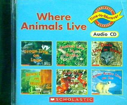 Where Animals Live  Audio CD  Time-To-Discover Scholastic Readers