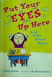 Put Your Eyes Up Here and Other School Poems