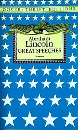 Abraham Lincoln: Great Speeches  Dover Thrift Editions
