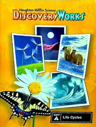 Houghton Mifflin Science Discovery Works Unit A Life Cycles